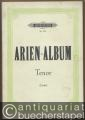 Arien-Album. Berühmte Arien für Tenor mit Klavierbegleitung (= Edition Peters, Nr. 736).