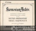 Musik (Bücher/Noten) » Noten/Partituren - Harmonium-Archiv. Ausgewählte Bearbeitungen, Originalcompositionen und Choräle für das deutsch-amerikanische Orgel-Harmonium [Hefte 1-4 in einem Band (so vollständig)].