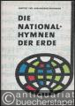 Die Nationalhymnen der Erde. Mit deutschen Übersetzungen und mit Klaviersatz (= Schriftenreihe des Institutes für Auslandsbeziehungen, Stuttgart. Wissenschaftlich-publizistische Reihe, Band 2).