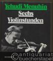 Sechs Violinstunden. Ein Lehrbuch mit zahlreichen Illustrationen und Notenbeispielen.
