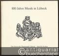 800 Jahre Musik in Lübeck. [Teil I:] Zur Ausstellung im Museum am Dom aus Anlaß des Lübecker Musikfestes 1982 (= Der Senat der Hansestadt Lübeck, Amt für Kultur, Veröffentlichung XIX).
