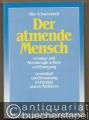 Der atmende Mensch. Lösungs- und Atemtherapie in Ruhe und Bewegung. Gesundheit und Erkrankung im Handeln und Meditieren.