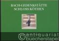 Cöthener Bach-Hefte, Heft 9: Bach-Gedenkstätte Schloss Köthen. Kleiner Führer durch die Ausstellung (= Veröffentlichungen der Bachgedenkstätte Schloss Köthen-Anhalt und des Historischen Museums für Mittelanhalt XXIII).