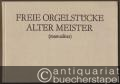 Freie Orgelstücke alter Meister (manualiter).