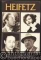 Heifetz. An unauthorized pictorial biography of the professional life of the greatest violinist that ever lived. With Henry Roth's critical analysis.