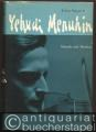 Yehudi Menuhin. Mensch und Musiker.