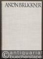 Anton Bruckner. Versuch einer Deutung.