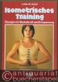 Isometrisches Training. Übungen für Muskelkraft und Entspannung (= Die Falken-Bücherei).