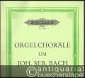 Orgelchoräle um Joh. Seb. Bach (= Edition Peters, Nr. 4668).