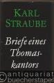 Karl Straube. Briefe eines Thomaskantors.