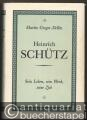 Heinrich Schütz. Sein Leben. Sein Werk. Seine Zeit.