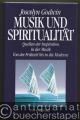 Musik und Spiritualität. Quellen der Inspiration in der Musik. Von der Frühzeit bis in die Moderne.