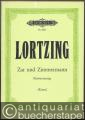 Zar und Zimmermann. Komische Oper in drei Akten (= Edition Peters, Nr. 2051). Klavierauszug.