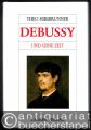 Debussy und seine Zeit (= Große Komponisten und ihre Zeit).