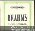 Zigeunerlieder für vier Singstimmen und Klavier Opus 103, Opus 102 Nr. 3-6 (= Edition Peters, Nr. 3913). 4 Singstimmen u. Klavier / 4 Voices and Piano [Partitur].