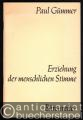 Erziehung der menschlichen Stimme. Eine Hilfe für jeden, der singt.