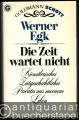 Die Zeit wartet nicht. Künstlerisches, Zeitgeschichtliches, Privates aus meinem Leben.
