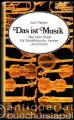 Das ist Musik. Eine (möglichst) unterhaltsame Einführung in die Welt der Töne.
