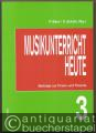 Musikunterricht heute (= Beiträge zur Praxis und Theorie 3).
