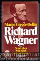 Richard Wagner. Sein Leben. Sein Jahrhundert. Sein Werk.