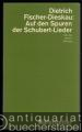 Auf den Spuren der Schubert-Lieder. Werden - Wesen - Wirkung.