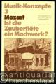 Mozart. Ist die Zauberflöte ein Machwerk? (= Musik-Konzepte, Heft 3).