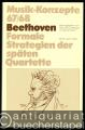 Beethoven. Formale Strategien der späten Quartette (= Musik-Konzepte, Heft 67/68).