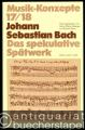 Johann Sebastian Bach. Das spekulative Spätwerk (= Musik-Konzepte, Heft 17/18).