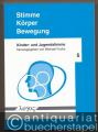 Stimme, Körper, Bewegung (= Kinder- und Jugendstimme, Band 6).
