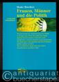Frauen, Männer und die Politik. Warum kommt die Feminisierung der Politik so wenig voran?