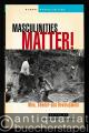 Masculinities Matter! Men, Gender and Development (= Global Masculinities).