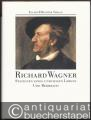 Richard Wagner. Stationen eines unruhigen Lebens.