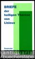 Briefe der heiligen Therese von Lisieux. Deutsche authentische Ausgabe.