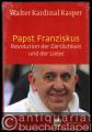 Papst Franziskus. Revolution der Zärtlichkeit und der Liebe.