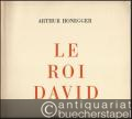 Le Roi David. Psaume symphonique en trois parties d'apres le drame de Rene Morax / König David (= Edition Foetisch, Nr. 5990).