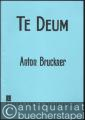 Te Deum für Soli, Chor und Orchester (Orgel ad libitum) von Anton Bruckner (= RL 13670). Klavierauszug.