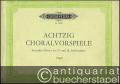Achtzig Choralvorspiele deutscher Meister des 17. und 18. Jahrhunderts (= Edition Peters, Nr. 4448). Orgel.