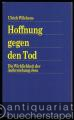Hoffnung gegen den Tod. Die Wirklichkeit der Auferstehung Jesu.