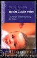 Wo der Glaube wohnt. Das Wesen und die Sendung der Kirche.