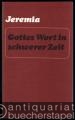 Jeremia. Gottes Wort in schwerer Zeit. 14 Predigten in der Stiftskirche Tübingen.
