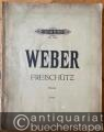 Der Freischütz. Romantische Oper in drei Aufzügen (= Edition Peters, No. 1000). Partitur.