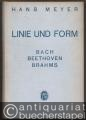 Linie und Form. Bach - Beethoven - Brahms.
