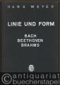 Linie und Form. Bach - Beethoven - Brahms.