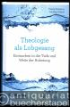Theologie als Lobgesang. Eintauchen in die Tiefe und Weite der Anbetung.