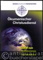 Ökumenischer Christusdienst. Aufruf zum gemeinsamen Christusleben.