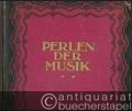 Perlen der Musik. 36 der bekanntesten und beliebtesten Operettenschlager, Lieder, Opernmusik und Salonstücke, Tänze.