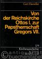 Von der Reichskirche Ottos I. zur Papstherrschaft Gregors VII. (= Kirchengeschichte in Einzeldarstellungen, Bd. I/9).