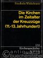 Die Kirchen im Zeitalter der Kreuzzüge (= Kirchengeschichte in Einzeldarstellungen, Bd. I/10).