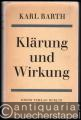 Klärung und Wirkung. Zur Vorgeschichte der "Kirchlichen Dogmatik" und zum Kirchenkampf.