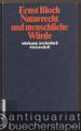 Naturrecht und menschliche Würde (= Ernst Bloch Werkausgabe, Band 6. suhrkamp taschenbuch wissenschaft 555).